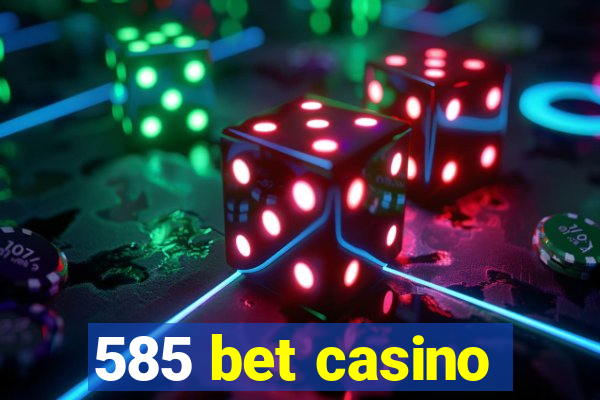 585 bet casino